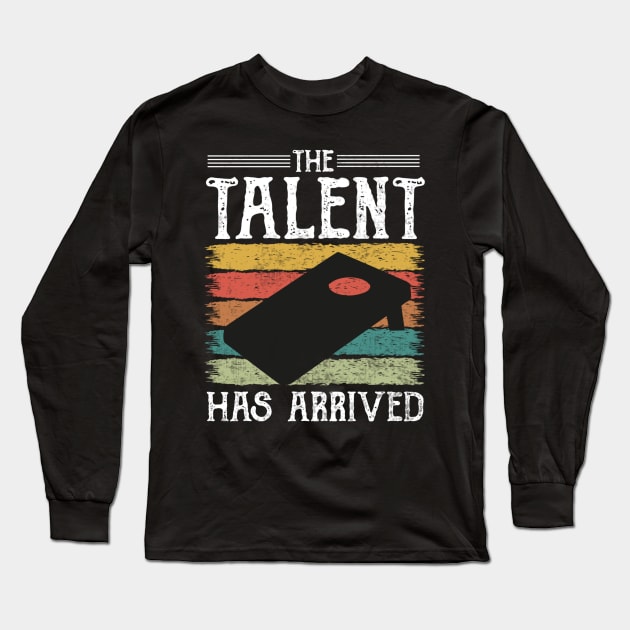 The Talent Has Arrived Cornhole Player Long Sleeve T-Shirt by Visual Vibes